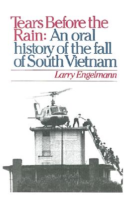 Image for TEARS BEFORE THE RAIN: AN ORAL HISTORY OF THE FALL OF SOUTH VIETNAM
