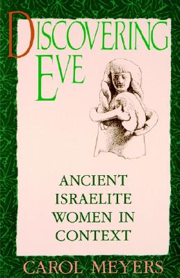 Discovering Eve: Ancient Israelite Women in Context (Oxford Paperbacks)