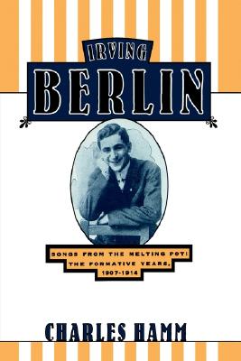 Irving Berlin: Songs from the Melting Pot: The Formative Years, 1907-1914
