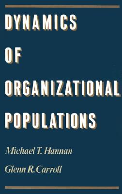 Dynamics of Organizational Populations: Density, Legitimation, and Competition
