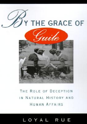 By the Grace of Guile; The Role of Deception in Natural History and Human Affairs