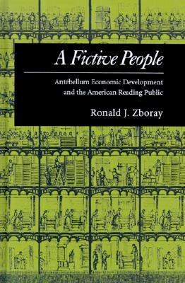 A Fictive People: Antebellum Economic Development and the American Reading Public