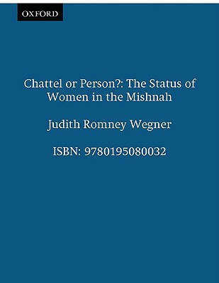 Chattel or Person: The Status of Women in the Mishnah