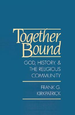 Together Bound: God, History, and the Religious Community