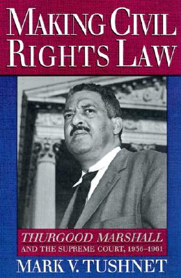 Image for Making Civil Rights Law: Thurgood Marshall and the Supreme Court, 1936-1961
