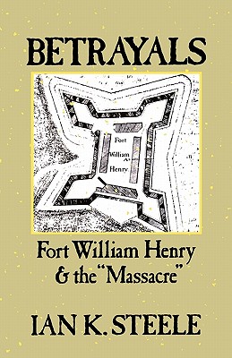 Betrayals: Fort William Henry and the Massacre