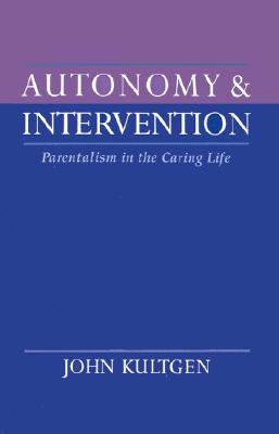 Autonomy and Intervention: Parentalism in the Caring Life