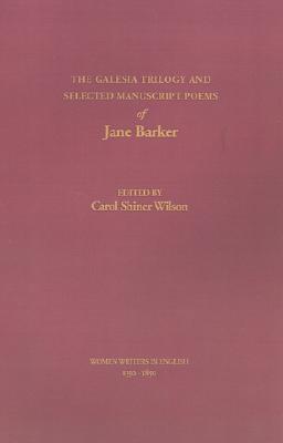 Image for The Galesia Trilogy and Selected Manuscript Poems of Jane Barker (Women Writers in English 1350-1850)