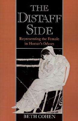 THE DISTAFF SIDE Representing the Female in Homer's Odyssey
