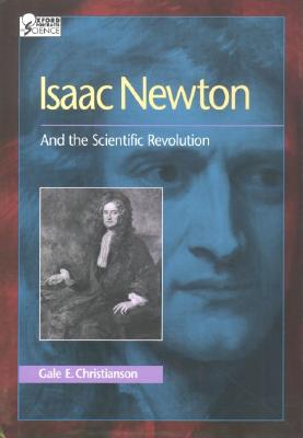 Image for Isaac Newton: And the Scientific Revolution (Oxford Portraits in Science) Isaac Newton: And the Scientific Revolution (Oxford Portraits in Science)