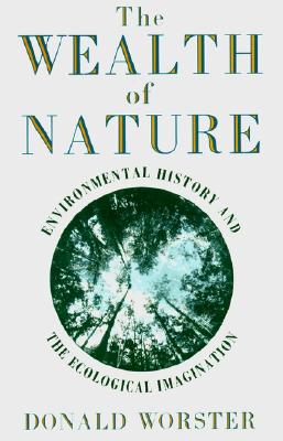 The Wealth of Nature: Environmental History and the Ecological Imagination