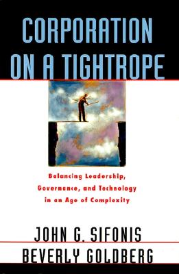 Image for Corporation on a Tightrope: Balancing Leadership, Governance, and Technology in an Age of Complexity Corporation on a Tightrope: Balancing Leadership, Governance, and Technology in an Age of Complexity