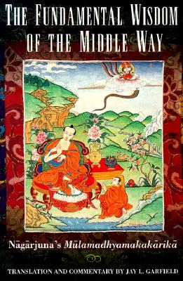 Fundamental Wisdom of the Middle Way: Nagarjuna's Mulamadhyamakakarika