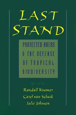 Last Stand: Protected Areas and the Defense of Tropical Biodiversity