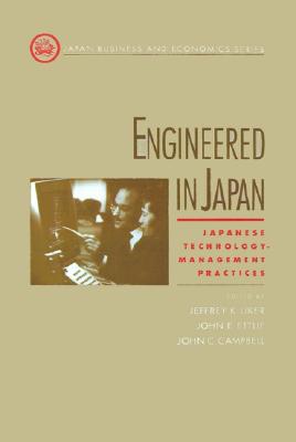 Engineered in Japan: Japanese Technology - Management Practices (Japan Business and Economics Series)