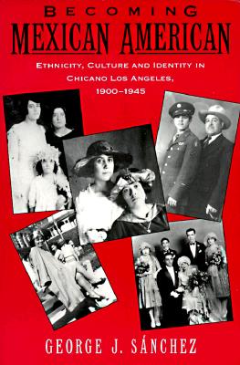 BECOMING MEXICAN AMERICAN : ETHNICITY, CULTURE AND IDENTITY IN CHICANO LOS ANGELES