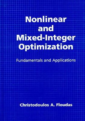 Nonlinear and Mixed-Integer Optimization: Fundamentals and Applications (Topics in Chemical Engineering)