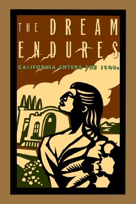 THE DREAM ENDURES - CALIFORNIA ENTERS THE 1940S
