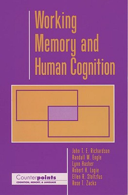 Working Memory and Human Cognition (Counterpoints: Cognition, Memory, and Language)