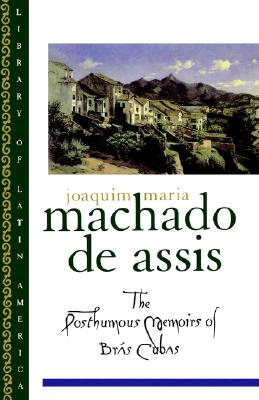 The Posthumous Memoirs of Brs Cubas (Library of Latin America)