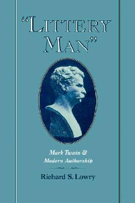 Littery Man: Mark Twain and Modern Authorship (Commonwealth Center Studies in American Culture)