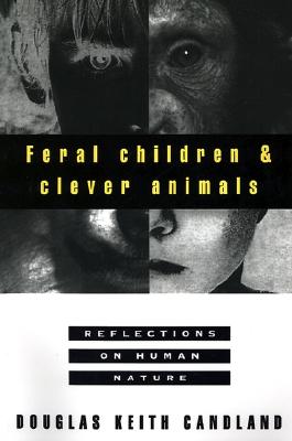 Feral Children and Clever Animals: Reflections on Human Nature