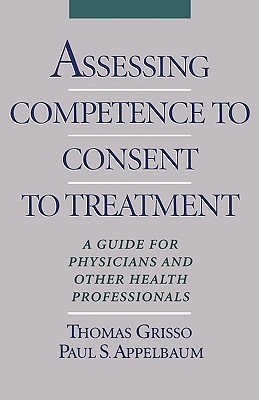 Image for Assessing Competence to Consent to Treatment: A Guide for Physicians and Other Health Professionals Assessing Competence to Consent to Treatment: A Guide for Physicians and Other Health Professionals