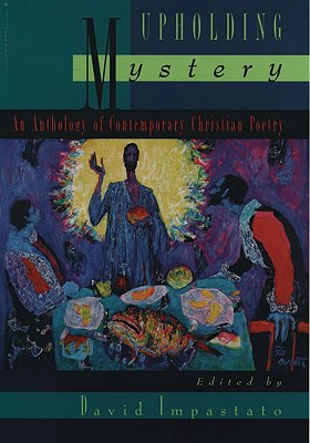 Image for Upholding Mystery: An Anthology of Contemporary Christian Poetry