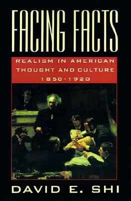 Facing Facts: Realism in American Thought and Culture, 1850-1920