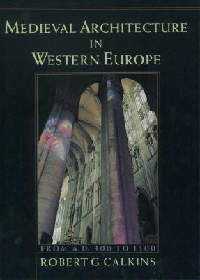 Image for Medieval Architecture in Western Europe: From A.D. 300 to 1500Includes CD Medieval Architecture in Western Europe: From A.D. 300 to 1500Includes CD