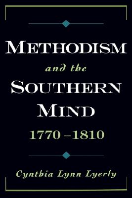 Methodism and the Southern Mind, 1770-1810 (Religion in America Series) [Hardcover] Lyerly, Cynthia Lynn