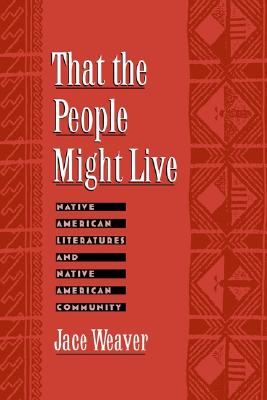 That the People Might Live. Native American Literatures and Native American Community