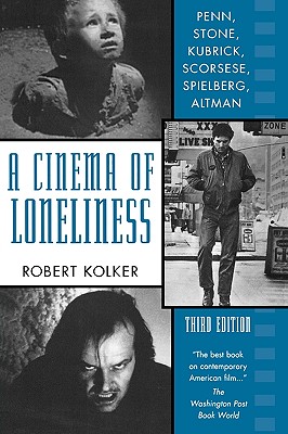 A Cinema of Loneliness: Penn, Stone, Kubrick, Scorsese, Spielberg, Altman