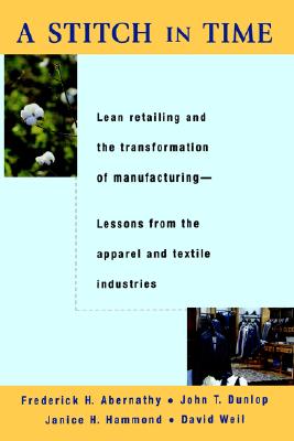 Image for A Stitch In Time; Lean Retailing and the Transformation of Manufacturing--Lessons from the Apparel and Textile Industries.