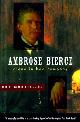 Ambrose Bierce: Alone in Bad Company