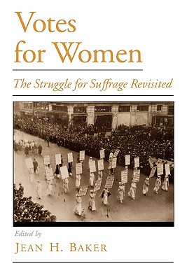 Votes For Women: The Struggle for Suffrage Revisited (Viewpoints on American Culture)