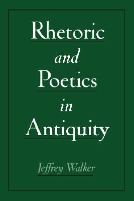 Rhetoric and Poetics in Antiquity