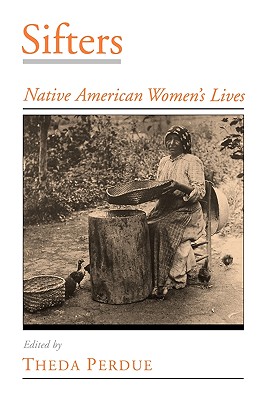 Sifters: Native American Women's Lives (Viewpoints on American Culture)