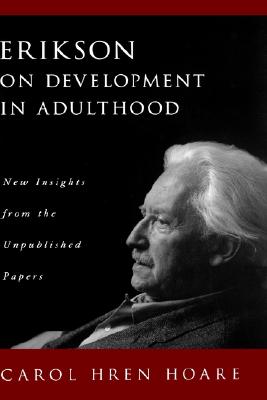 Erikson on Development in Adulthood: New Insights from the Unpublished Papers