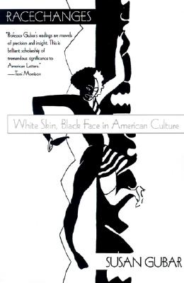 Racechanges: White Skin, Black Face in American Culture (Race and American Culture)