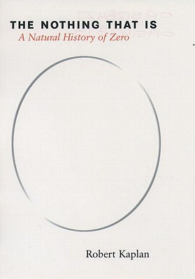 The Nothing that Is: A Natural History of Zero