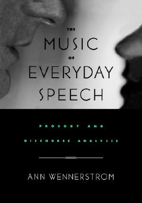 The Music of Everyday Speech: Prosody and Discourse Analysis