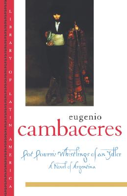 Pot Pourri: Whistlings of an Idler: A Novel of Argentina (Library of Latin America)