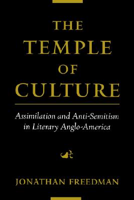 The Temple of Culture: Assimilation and Anti-Semitism in Literary Anglo-America