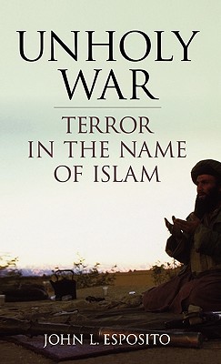 Unholy War: Terror in the Name of Islam