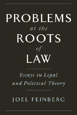 Problems at the Roots of Law: Essays in Legal and Political Theory