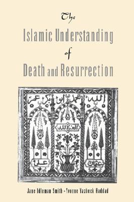 Image for The Islamic Understanding of Death and Resurrection