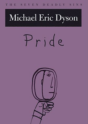 Pride: The Seven Deadly Sins (New York Public Library Lectures in Humanities)
