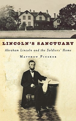 Lincoln's Sanctuary: Abraham Lincoln and the Soldiers' Home