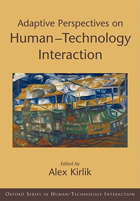 Adaptive Perspectives on Human-Technology Interaction: Methods and Models for Cognitive Engineering and Human-Computer Interaction (Human Technology Interaction Series)